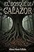 EL BOSQUE DE CALAZOR (Spanish Edition)