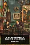 Lord Arthur Savile's Crime and Other Stories by Oscar Wilde Lord Arthur Savile's Crime and Other Stories by Oscar Wilde