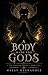 A Body Made for Gods: The G...