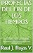PROFECÍAS DEL FIN DE LOS TIEMPOS: Lo que Falta por Cumplirse Una Investigación Científica, Histórica y Bíblica Basado en la Biblia como fuente principal ... como referencia histórica (Spanish Edition)