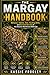 THE MARGAY HANDBOOK: Behavior, Habitat, Diet, Hunting Skills, and Survival Secrets of the Elusive Rainforest Wild Cat