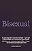 Bisexual: La psicología de la atracción múltiple — por qué la bisexualidad es la orientación más invisible, más frecuente y menos comprendida, y lo que ... a la mujer que la vive (Spanish Edition)