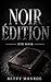 NOIR ÉDITION : ÉTÉ NOIR: Quand un livre triomphe, demandez-vous toujours qui l’a vraiment écrit. un thriller psychologique addictif impossible à lâcher. (Les Secrets de l’Édition) (French Edition)