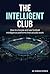 The Intelligent Club: How to choose and use football intelligence platforms that actually work.