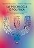 La psicologia è politica: La scienza psicologica tra potere, cura e giustizia sociale (Numeri Primi) (Italian Edition)