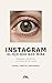 Instagram: el ojo que nos mira: Imágenes, algoritmos y el precio de ser vistos (Teoría de la Imagen) (Spanish Edition)