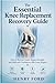 The Essential Knee Replacement Recovery Guide: How to Recover Faster, Regain Strength, and Walk with Confidence After Knee Surgery