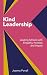 Kind Leadership: Leading schools with empathy,honesty and impact