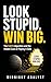 Look Stupid. Win Big.: The ...