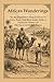 African Wanderings: Or, An Expedition From Sennaar To Taka, Basa, And Beni-Amer, With A Particular Glance At The Races Of Bellad Sudan [Illustrated]