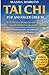 Tai Chi für Anfänger über 50: Die 10-Minuten-Methode für mehr Ausgeglichenheit, Energie und Beweglichkeit (German Edition)