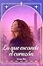 Lo que esconde el corazón (Spanish Edition)