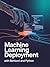 Machine Learning Deployment with BentoML and Python: Essential Guide for Production Model Serving