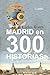 Madrid en 300 historias