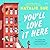 You'll Love It Here: A Novel