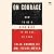 On Courage: How to Be a Dissident in an Age of Fear