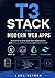 T3 Stack for Modern Web Apps: Build End-to-End Type-Safe Applications with Next.js, tRPC, Prisma, and Tailwind CSS