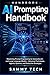 AI Prompting Handbook: Mastering Prompt Engineering for Generative AI and Large Language Models – Advanced Techniques, Agentic Systems, and Production Strategies