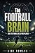 The Football Brain: How to Think Like a Pro Player