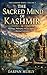 The Sacred Mind of Kashmir: Pilgrimage, Philosophy and the Making of a Spiritual Civilization (The Kashmir Series Book 2)