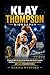 Klay Thompson Biography: A Powerful NBA Life Story of the Golden State Warriors Legend, His Rise to Championship Glory, Injury Comeback Journey, and Legacy in Basketball History