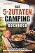 Das 5-Zutaten Camping Kochbuch: Minimaler Einkauf, maximaler Genuss - Schnelle & einfache Outdoor-Rezepte für Gaskocher, Lagerfeuer & Van inkl. Resteverwertung für clevere Camper (German Edition)