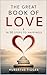 The Great Book of Love – In 50 Steps to Happiness (German Edition)