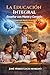 La Educación Integral: Enseñar con Mente y Corazón (Spanish Edition)