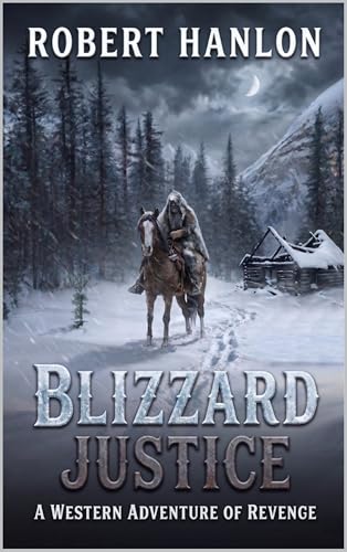 Blizzard Justice: A Western Novel Of Revenge (Kindle Edition)