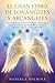 El Gran Libro de los Ángeles y Arcángeles: Guía completa para conectar con Miguel, Gabriel, Rafael, Uriel y los demás arcángeles, recibir su protección, ... divina en tu vida diaria (Spanish Edition)