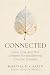 Connected: Love, Loss, and the Unseen Forces Behind Chronic Disease