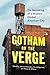 Gotham on the Verge: The Re...