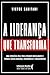 A liderança que transforma: Uma estratégia real para expandir mentalidades e formar líderes maduros, responsáveis e protagonistas (Portuguese Edition)