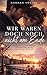Wir waren doch noch nicht am Ende: Eine Second-Chance-Romance über eine Liebe, die nie wirklich aufgehört hat (German Edition)