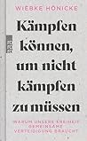 Kämpfen können, um nicht kämpfen zu müssen: Warum unsere Freiheit gemeinsame Verteidigung braucht (German Edition)