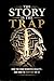 The Story Is the Trap: How the Mind Rewrites Reality—and How to Step Out of It