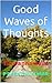 Good Waves of Thoughts