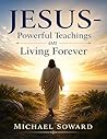 Jesus- Powerful Teachings on Living Forever