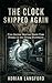 The Clock Skipped Again: Five Horror Stories Where Time Breaks in the Wrong Direction (Borrowed Time Book 2)