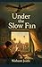 Under the Slow Fan