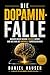 Die Dopamin-Falle by Daniel Hauser