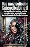 Das narzisstische Spiegelkabinett: Love Bombing, Entwertung, und die zerstörerische psychologische Mechanik von toxischen Beziehungen (German Edition)