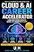 CLOUD and AI CAREER ACCELERATOR: Land high paying roles in Cloud, AI and Developments in 90 days
