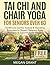 Tai Chi & Chair Yoga for Seniors Over 60: 10-Minute Gentle Seated & Standing Exercises to Regain Balance, Ease Stiffness & Support Brain Health - ... with Lifetime Access to Free Video Tutorials