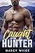 Caught by the Hunter by Marcy Wilde