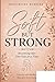 Soft But Strong: Becoming Her, One Day at a Time