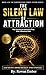 The Silent Law of Attraction : Why Subconscious Instructions Work while Affirmation Fail (The Subconscious Power System Series Book 4)