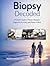 Biopsy Decoded: A Patient’s Guide to Modern Biopsies, Diagnostic Accuracy, and Peace of Mind