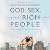 God, Sex, and Rich People