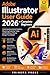 Adobe Illustrator User Guide 2026 for Complete Beginners: Understanding Vector Graphics, Mastering Essential Tools, and Building a Strong Design Foundation